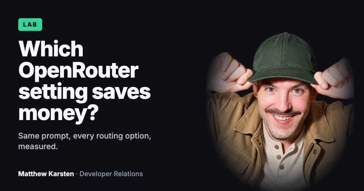 Matthew Karsten with a purple cap beside the title Which OpenRouter setting saves money?