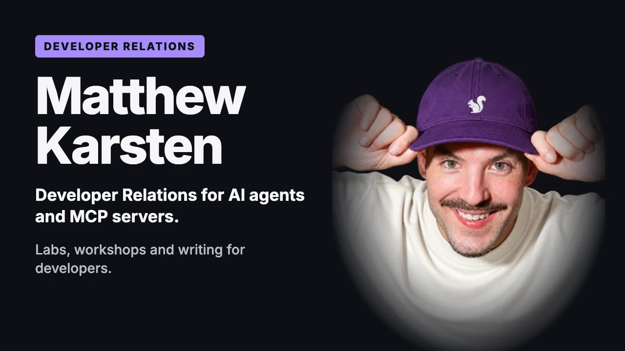 Matthew Karsten with a purple cap. Developer Relations for AI agents and MCP servers.